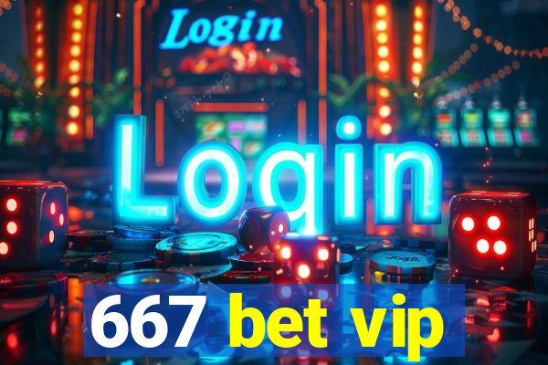 667 bet vip